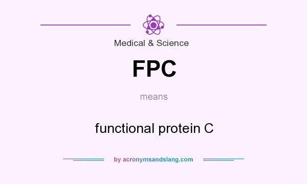 What does FPC mean? It stands for functional protein C