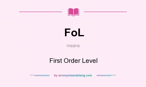 What does FoL mean? It stands for First Order Level