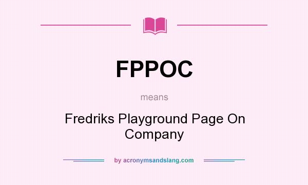What does FPPOC mean? It stands for Fredriks Playground Page On Company