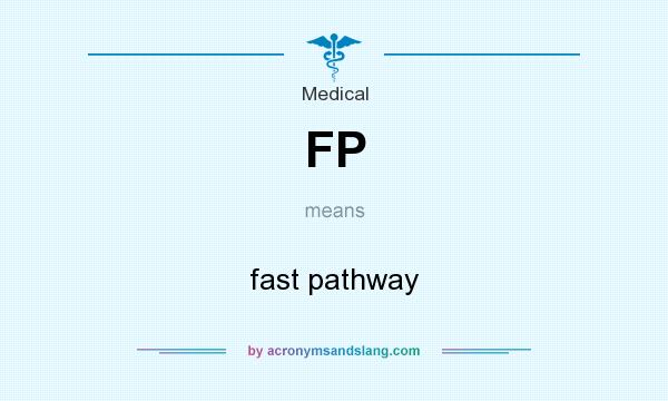 What does FP mean? It stands for fast pathway