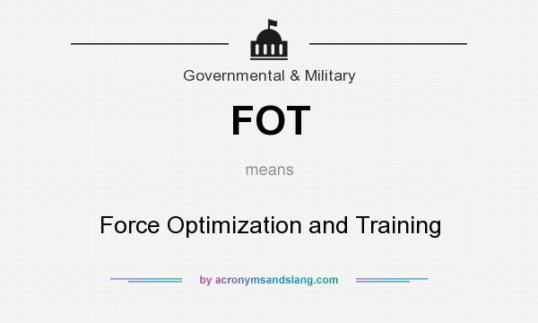 What does FOT mean? It stands for Force Optimization and Training