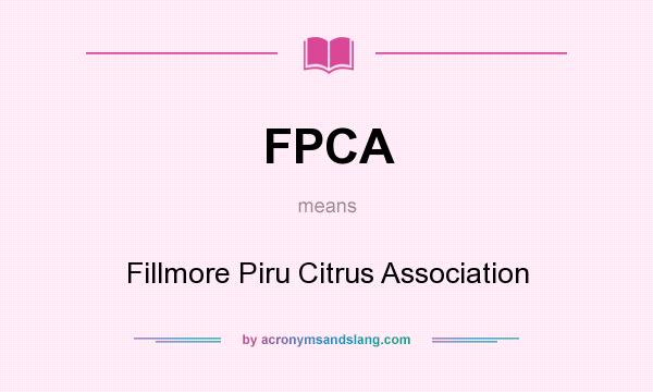What does FPCA mean? It stands for Fillmore Piru Citrus Association
