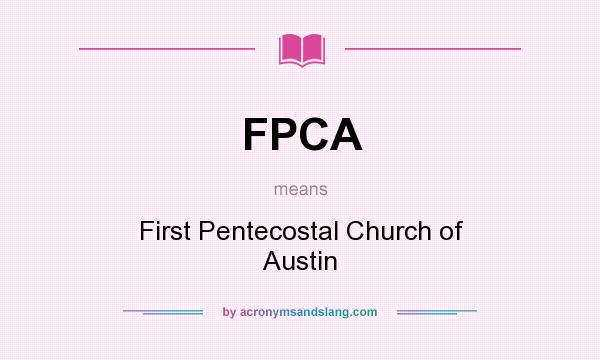 What does FPCA mean? It stands for First Pentecostal Church of Austin