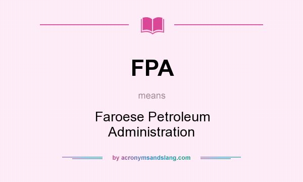 What does FPA mean? It stands for Faroese Petroleum Administration