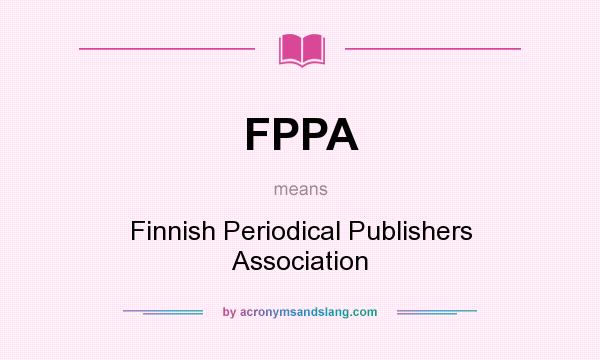 What does FPPA mean? It stands for Finnish Periodical Publishers Association
