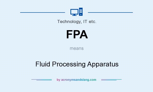 What does FPA mean? It stands for Fluid Processing Apparatus