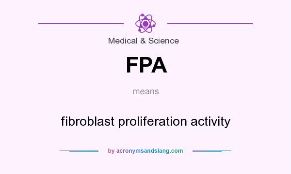 What does FPA mean? It stands for fibroblast proliferation activity