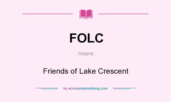 What does FOLC mean? It stands for Friends of Lake Crescent
