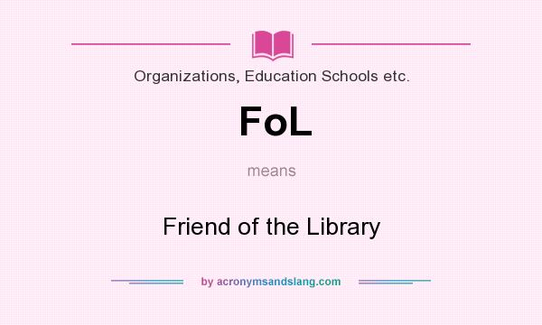 What does FoL mean? It stands for Friend of the Library