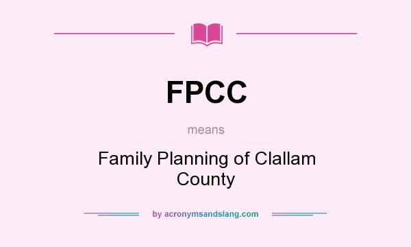 What does FPCC mean? It stands for Family Planning of Clallam County