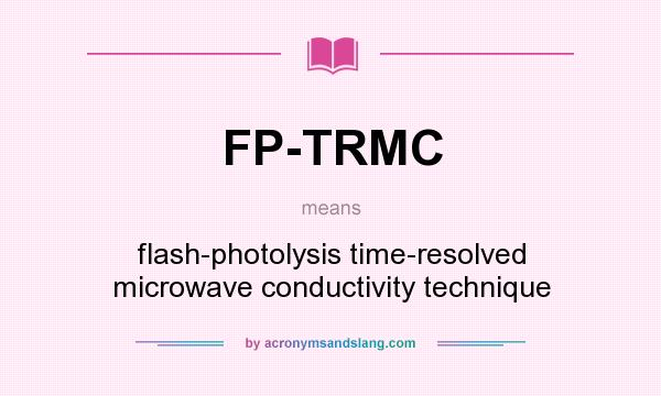 What does FP-TRMC mean? It stands for flash-photolysis time-resolved microwave conductivity technique
