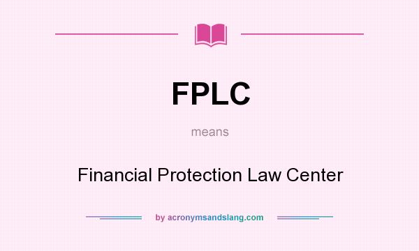 What does FPLC mean? It stands for Financial Protection Law Center