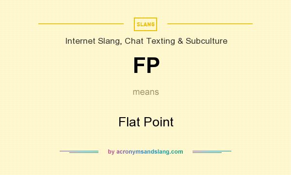 What does FP mean? It stands for Flat Point