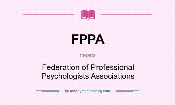 What does FPPA mean? It stands for Federation of Professional Psychologists Associations