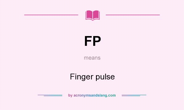 What does FP mean? It stands for Finger pulse