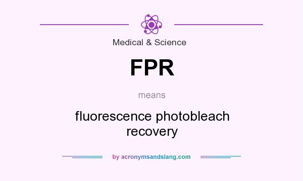 What does FPR mean? It stands for fluorescence photobleach recovery