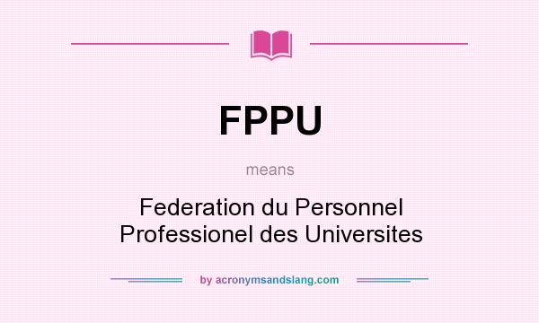 What does FPPU mean? It stands for Federation du Personnel Professionel des Universites