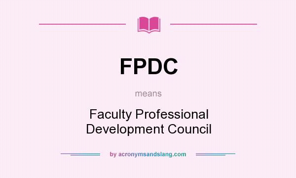 What does FPDC mean? It stands for Faculty Professional Development Council