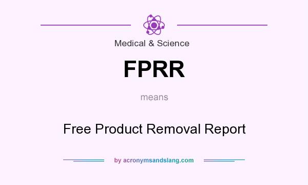 What does FPRR mean? It stands for Free Product Removal Report