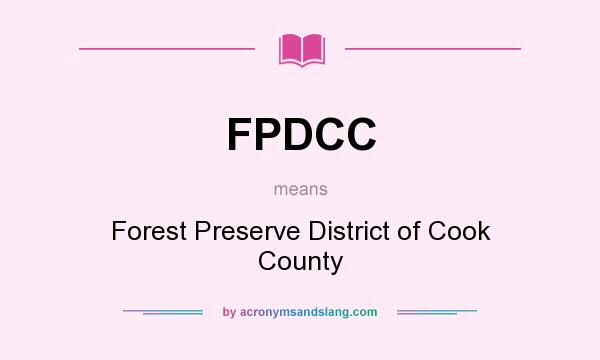 What does FPDCC mean? It stands for Forest Preserve District of Cook County