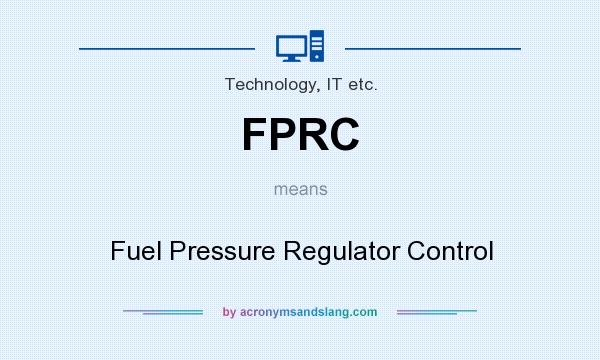 What does FPRC mean? It stands for Fuel Pressure Regulator Control