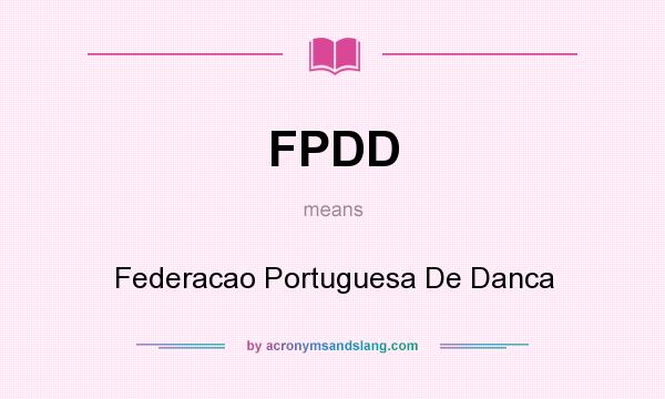 What does FPDD mean? It stands for Federacao Portuguesa De Danca