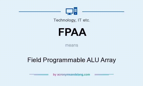 What does FPAA mean? It stands for Field Programmable ALU Array