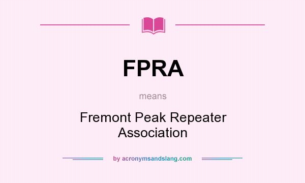 What does FPRA mean? It stands for Fremont Peak Repeater Association