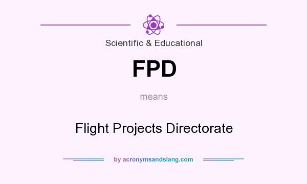 What does FPD mean? It stands for Flight Projects Directorate