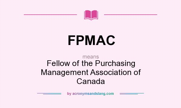 What does FPMAC mean? It stands for Fellow of the Purchasing Management Association of Canada
