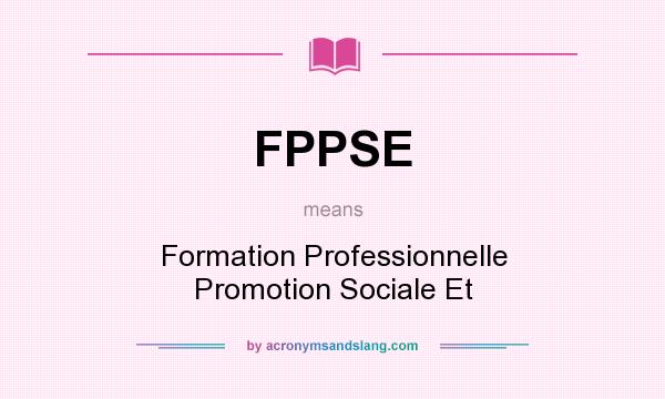 What does FPPSE mean? It stands for Formation Professionnelle Promotion Sociale Et