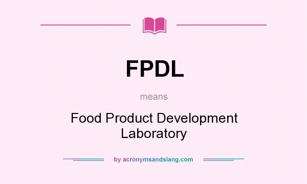 What does FPDL mean? It stands for Food Product Development Laboratory