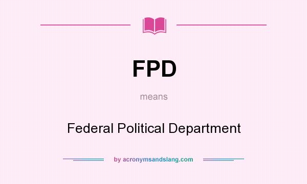 What does FPD mean? It stands for Federal Political Department
