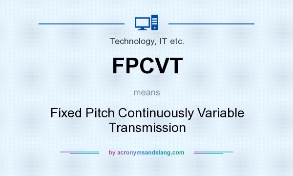 What does FPCVT mean? It stands for Fixed Pitch Continuously Variable Transmission