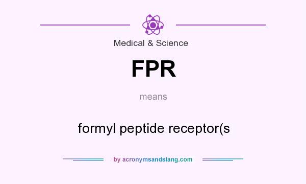 What does FPR mean? It stands for formyl peptide receptor(s
