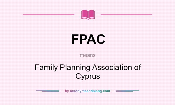 What does FPAC mean? It stands for Family Planning Association of Cyprus