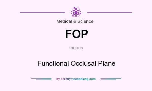 What does FOP mean? It stands for Functional Occlusal Plane