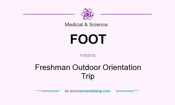 What does FOOT mean? It stands for Freshman Outdoor Orientation Trip