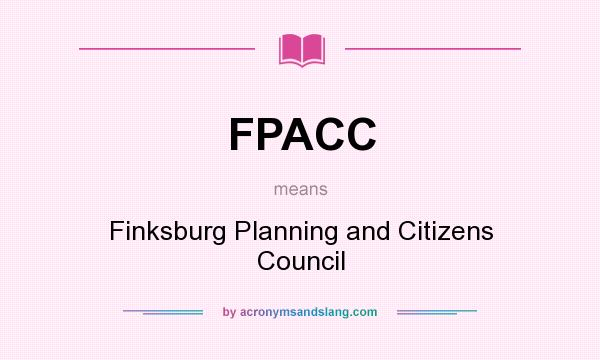 What does FPACC mean? It stands for Finksburg Planning and Citizens Council