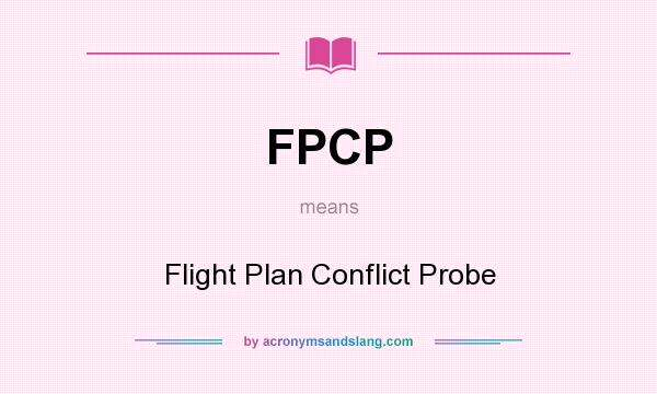What does FPCP mean? It stands for Flight Plan Conflict Probe