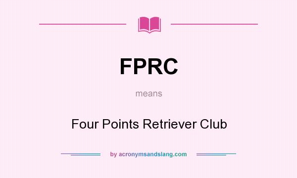 What does FPRC mean? It stands for Four Points Retriever Club