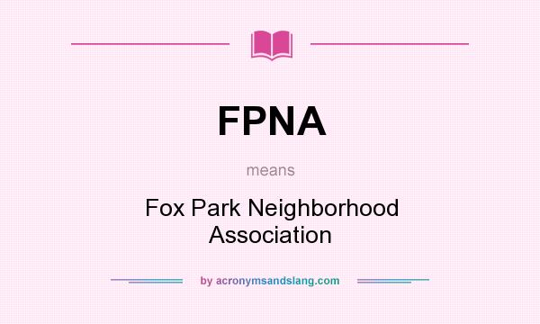 What does FPNA mean? It stands for Fox Park Neighborhood Association