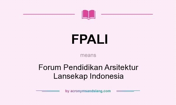 What does FPALI mean? It stands for Forum Pendidikan Arsitektur Lansekap Indonesia