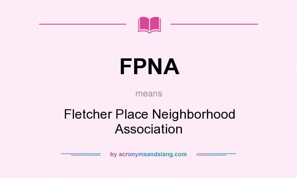 What does FPNA mean? It stands for Fletcher Place Neighborhood Association