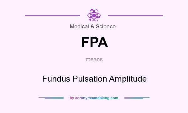 What does FPA mean? It stands for Fundus Pulsation Amplitude