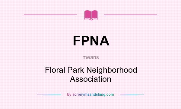 What does FPNA mean? It stands for Floral Park Neighborhood Association