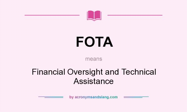 What does FOTA mean? It stands for Financial Oversight and Technical Assistance