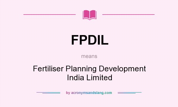 What does FPDIL mean? It stands for Fertiliser Planning Development India Limited