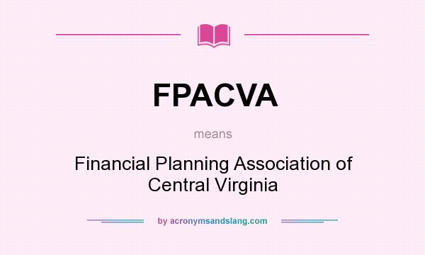 What does FPACVA mean? It stands for Financial Planning Association of Central Virginia
