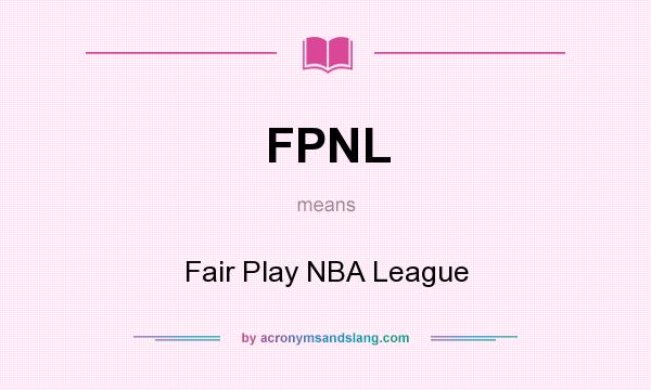 What does FPNL mean? It stands for Fair Play NBA League